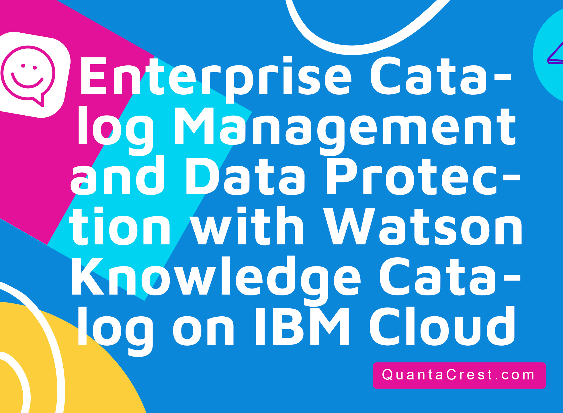 Enterprise Catalog Management and Data Protection with Watson Knowledge Catalog on IBM Cloud Pak for Data (V4.6)